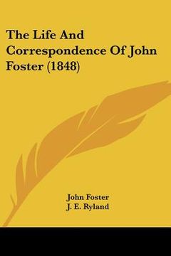 portada the life and correspondence of john foster (1848) (en Inglés)