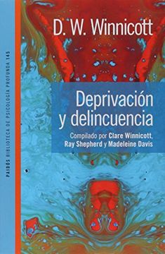 portada Deprivación y Delincuencia d w Winnicott Paidós 2016 (in Spanish)
