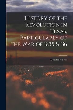 portada History of the Revolution in Texas, Particularly of the War of 1835 & '36