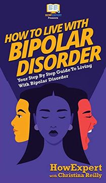 portada How to Live With Bipolar Disorder: Your Step by Step Guide to Living With Bipolar Disorder (en Inglés)