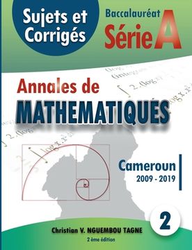 portada Annales de Mathématiques, Baccalauréat A, Cameroun, 2009 - 2019: Sujets et Corrigés (en Francés)