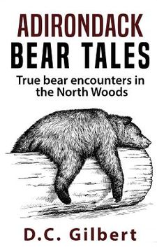 portada Adirondack Bear Tales: True Bear Encounters in the North Woods (en Inglés)