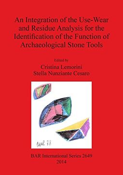 portada An Integration of the Use-Wear and Residue Analysis for the Identification of the Function of Archaeological Stone Tools (BAR International Series)