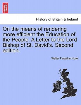 portada on the means of rendering more efficient the education of the people. a letter to the lord bishop of st. david's. second edition.