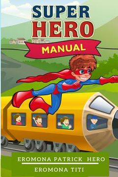 portada Super Hero Manual: Everyday life of a Super Hero (en Inglés)