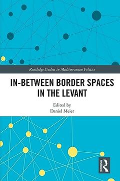 portada In-Between Border Spaces in the Levant (Routledge Studies in Mediterranean Politics) (en Inglés)