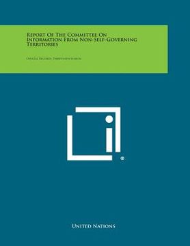 portada Report of the Committee on Information from Non-Self-Governing Territories: Official Records, Thirteenth Session (en Inglés)