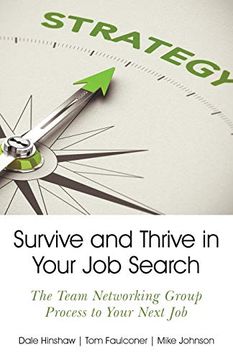 portada Survive and Thrive in Your job Search: The Team Networking Group Process to Your Next job (en Inglés)