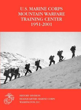 portada the u.s. marine corps mountain warfare training center 1951-2001 (en Inglés)