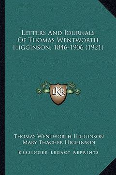 portada letters and journals of thomas wentworth higginson, 1846-1906 (1921) (in English)