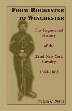 portada from rochester to winchester: the regimental history of the 22nd new york cavalry 1864-1865
