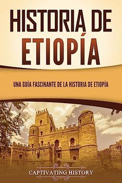 portada Historia de Etiopía: Una Guía Fascinante de la Historia de Etiopía (in Spanish)