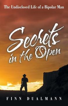 portada Secrets in the Open: The Undisclosed Life of a Bipolar Man (en Inglés)