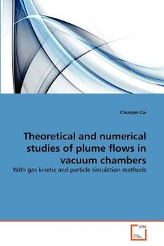 portada theoretical and numerical studies of plume flows in vacuum chambers