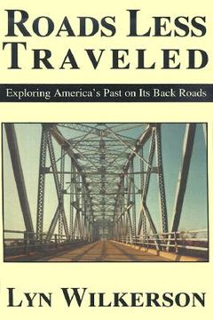 portada roads less traveled: exploring america's past on its back roads (en Inglés)