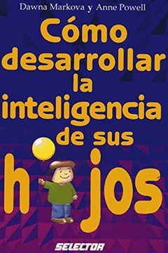 portada como desarrollar la inteligencia de sus hijos/ how your child is smart,a life-changing approach to learning
