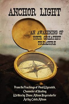 portada Anchor Light: An Awakening of Your Greatest Treasure: From the Teachings of Paul Wyrostek, Channeler of Healing (in English)