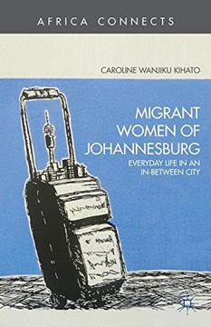 portada Migrant Women of Johannesburg: Everyday Life in an In-Between City (Africa Connects)