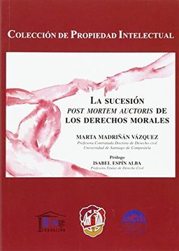 portada La Sucesión Post Mortem Auctoris de los Derechos Morales [Jan 04, 2016] Madriñán Vázquez, Marta and Espín Alba, Isabel