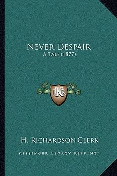 portada never despair: a tale (1877) (en Inglés)