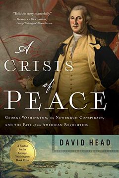 portada A Crisis of Peace: George Washington, the Newburgh Conspiracy, and the Fate of the American Revolution 