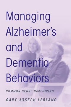 portada managing alzheimer's and dementia behaviors: common sense caregiving (en Inglés)