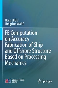 portada FE Computation on Accuracy Fabrication of Ship and Offshore Structure Based on Processing Mechanics (in English)