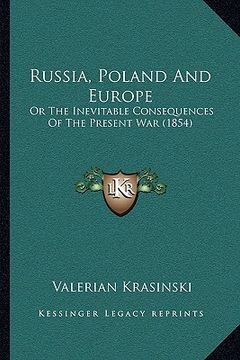 portada russia, poland and europe: or the inevitable consequences of the present war (1854)