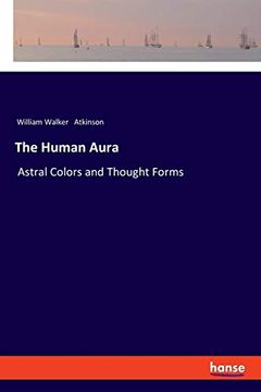 portada The Human Aura: Astral Colors and Thought Forms (en Inglés)