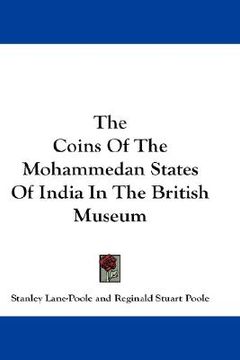 portada the coins of the mohammedan states of india in the british museum (en Inglés)