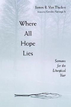 portada where all hope lies: sermons for the liturgical year (en Inglés)