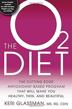 portada The O2 Diet: The Cutting Edge Antioxidant-Based Program That Will Make You Healthy, Thin, and Beautiful (en Inglés)