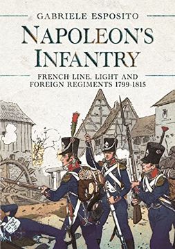 portada Napoleon's Infantry: French Line, Light and Foreign Regiments 1799-1815 (en Inglés)