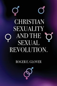 portada Christian Sexuality and the Sexual Revolution. (in English)