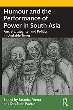 portada Humour and the Performance of Power in South Asia: Anxiety, Laughter and Politics in Unstable Times (en Inglés)