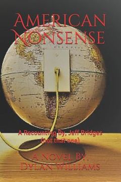 portada American Nonsense: A Recounting By, Jeff Bridges (not that one) (en Inglés)