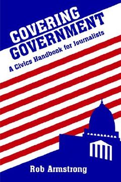 portada covering government: a civics handbook for journalists (en Inglés)