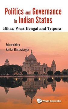 portada Politics and Governance in Indian States: Bihar, West Bengal and Tripura (Asian Politics Society) (en Inglés)