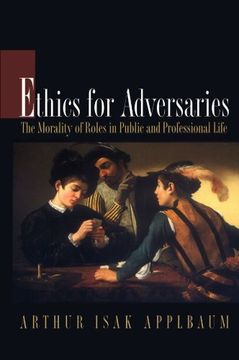 portada Ethics for Adversaries: The Morality of Roles in Public and Professional Life (en Inglés)