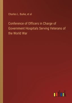 portada Conference of Officers in Charge of Government Hospitals Serving Veterans of the World War (in English)