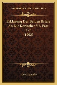 portada Erklarung Der Beiden Briefe An Die Korinther V2, Part 1-2 (1903) (en Alemán)