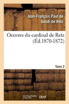 portada Oeuvres Du Cardinal de Retz. Tome Premier-Tome Second. Tome 2 (Ed.1870-1872) (Histoire) (French Edition)