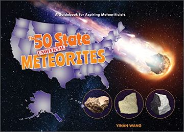 portada The 50 State Unofficial Meteorites: A Guidebook for Aspiring Meteoriticists (The 50 State Series, 3) (en Inglés)
