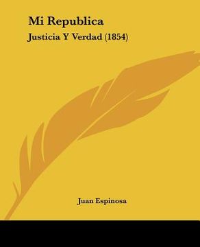 portada mi republica: justicia y verdad (1854) (en Inglés)
