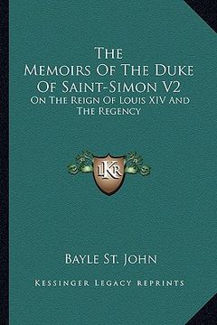 portada the memoirs of the duke of saint-simon v2: on the reign of louis xiv and the regency