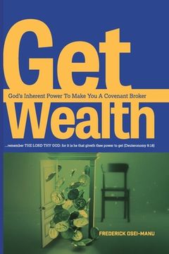 portada Get Wealth: God's Inherent Power To Make You A Covenant Broker (en Inglés)