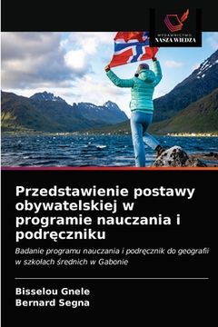 portada Przedstawienie postawy obywatelskiej w programie nauczania i podręczniku (en Polaco)