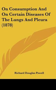 portada on consumption and on certain diseases of the lungs and pleura (1878) (en Inglés)