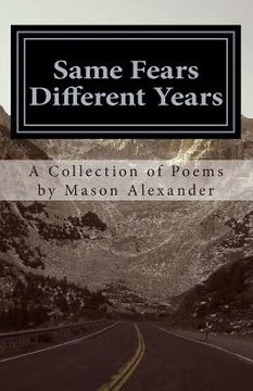 portada Same Fears Different Years: A Collection of Poems by Mason Alexander (en Inglés)