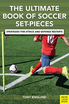 portada The Ultimate Book of Soccer Set-Pieces: Strategies for Attack and Defense Restarts (en Inglés)